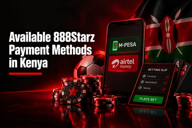 Available 888Starz Payment Methods in Kenya